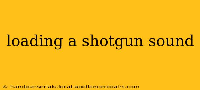 loading a shotgun sound