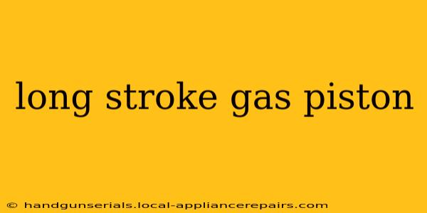 long stroke gas piston