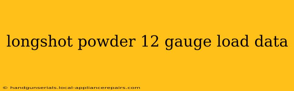 longshot powder 12 gauge load data