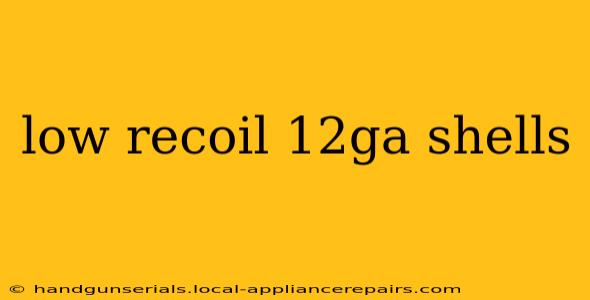 low recoil 12ga shells