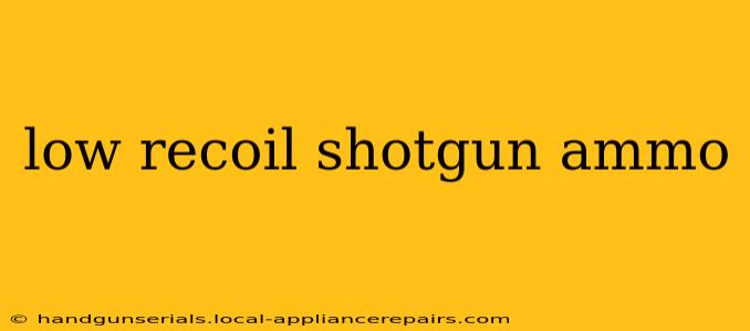 low recoil shotgun ammo