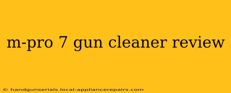 m-pro 7 gun cleaner review