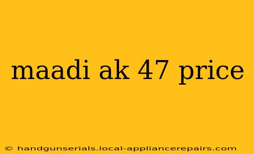 maadi ak 47 price