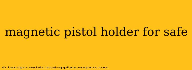 magnetic pistol holder for safe