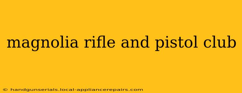 magnolia rifle and pistol club