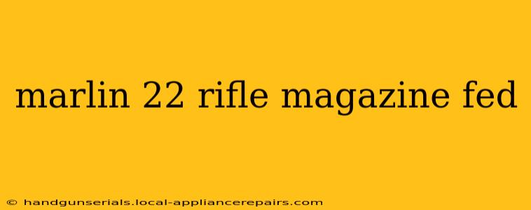 marlin 22 rifle magazine fed