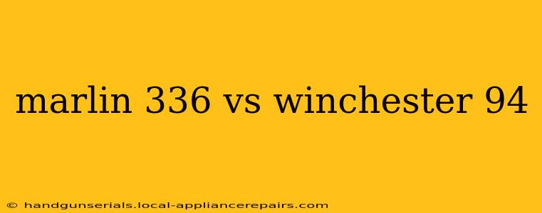 marlin 336 vs winchester 94