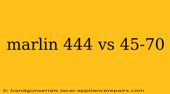 marlin 444 vs 45-70