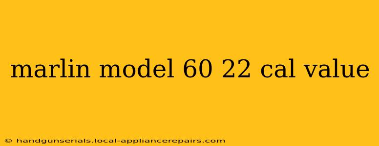 marlin model 60 22 cal value