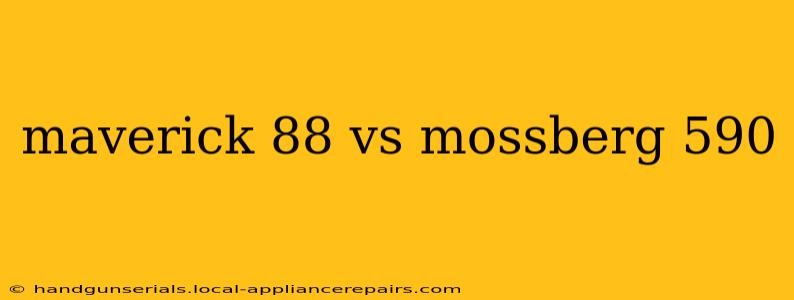 maverick 88 vs mossberg 590