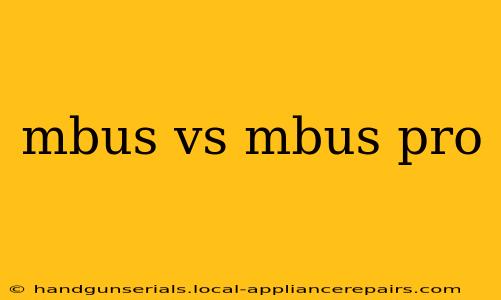 mbus vs mbus pro