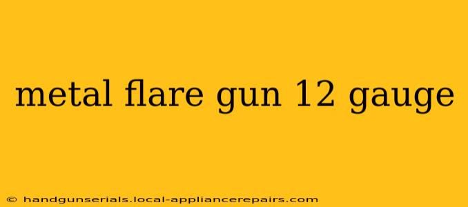 metal flare gun 12 gauge