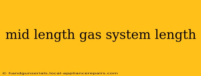 mid length gas system length