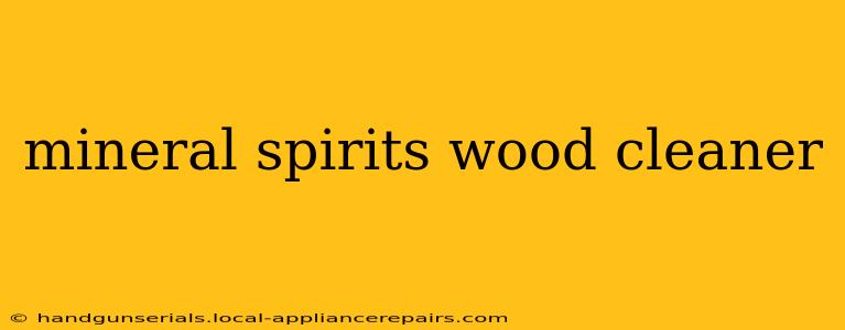 mineral spirits wood cleaner