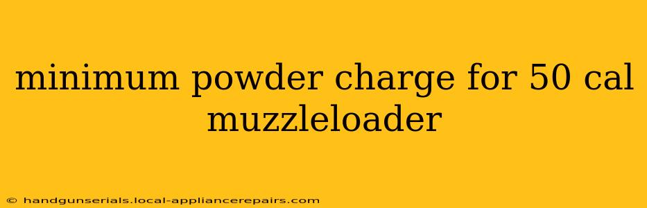 minimum powder charge for 50 cal muzzleloader