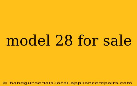 model 28 for sale