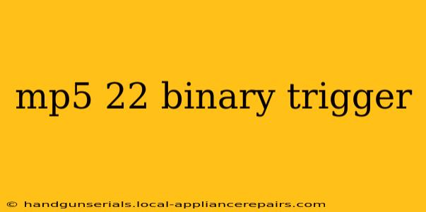 mp5 22 binary trigger