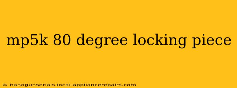 mp5k 80 degree locking piece