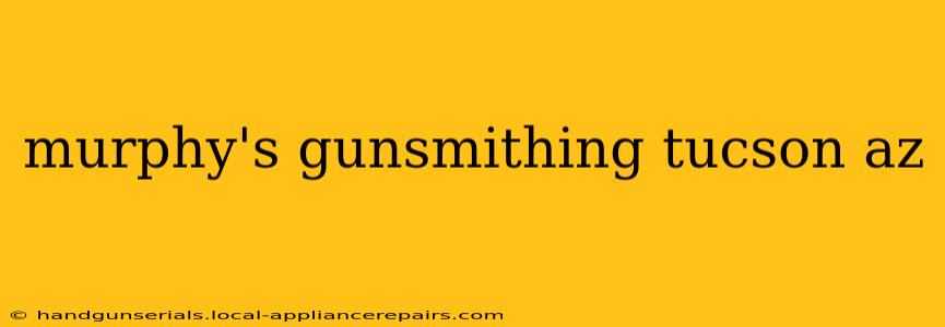 murphy's gunsmithing tucson az