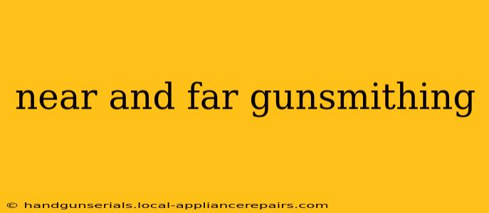 near and far gunsmithing