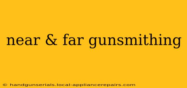 near & far gunsmithing