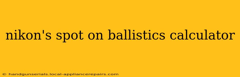 nikon's spot on ballistics calculator