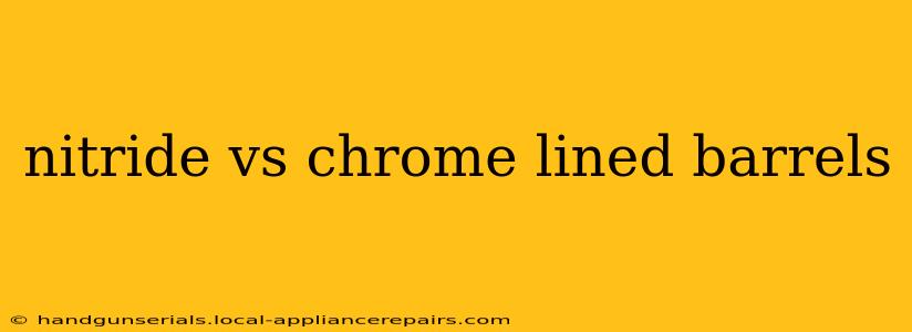 nitride vs chrome lined barrels