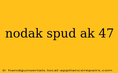 nodak spud ak 47