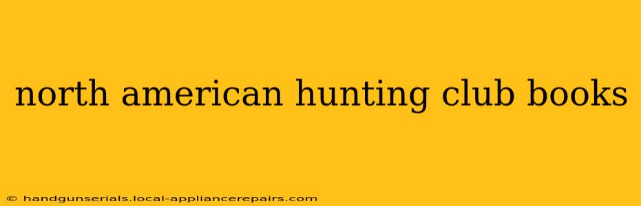 north american hunting club books