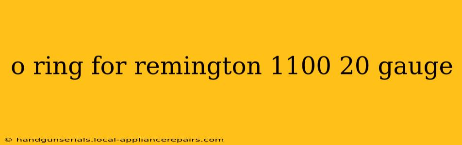 o ring for remington 1100 20 gauge