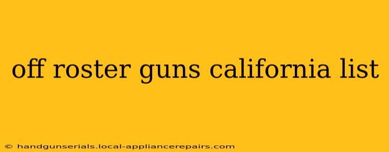 off roster guns california list