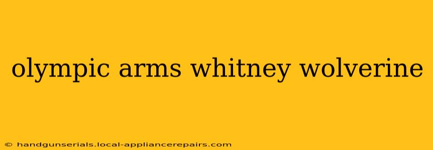 olympic arms whitney wolverine