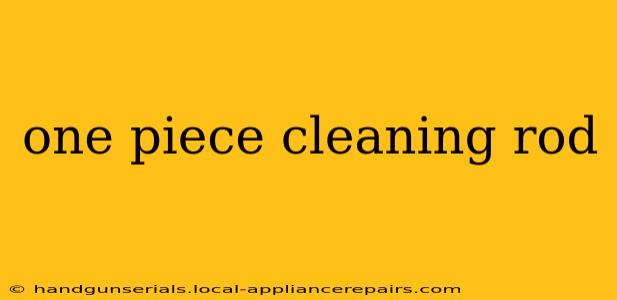 one piece cleaning rod