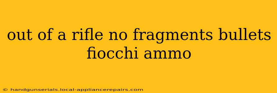 out of a rifle no fragments bullets fiocchi ammo