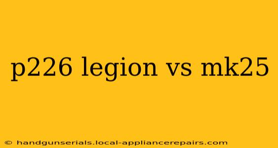 p226 legion vs mk25