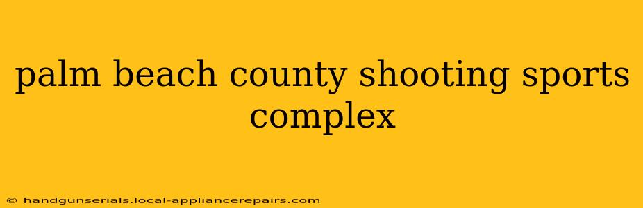 palm beach county shooting sports complex