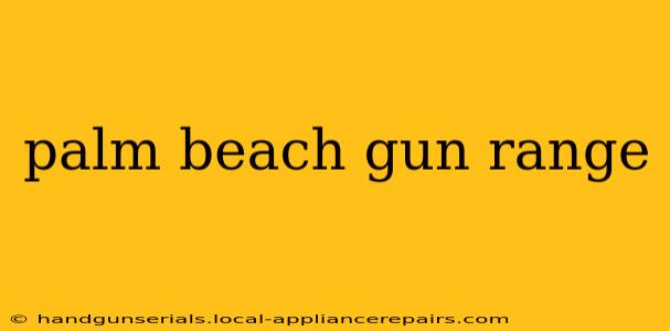 palm beach gun range