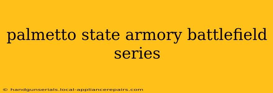 palmetto state armory battlefield series