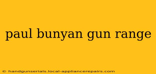 paul bunyan gun range