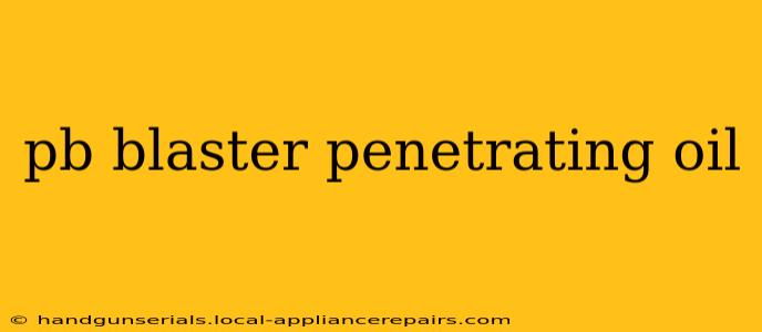 pb blaster penetrating oil