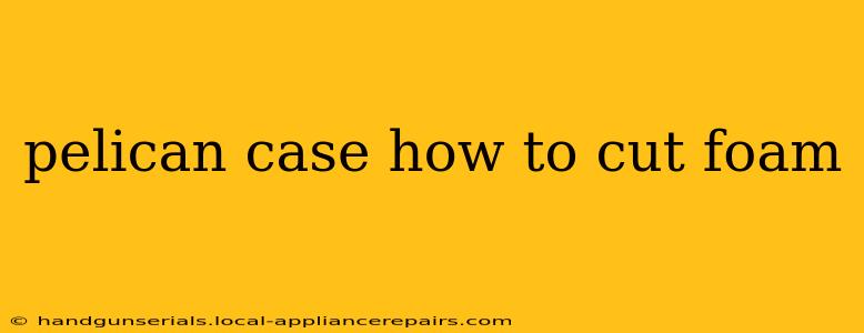 pelican case how to cut foam