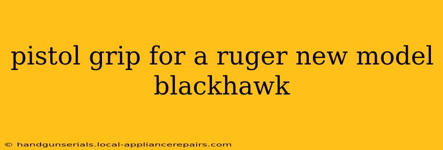 pistol grip for a ruger new model blackhawk