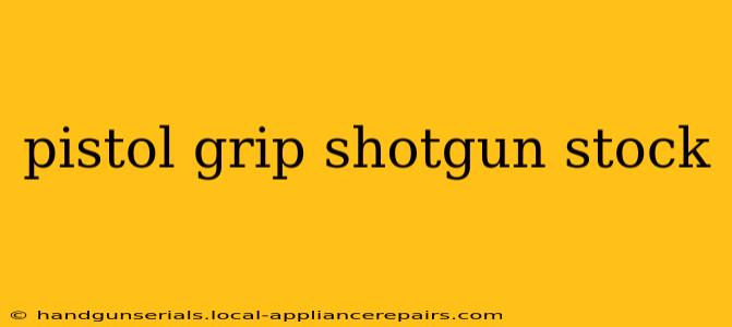 pistol grip shotgun stock