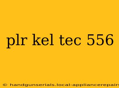 plr kel tec 556