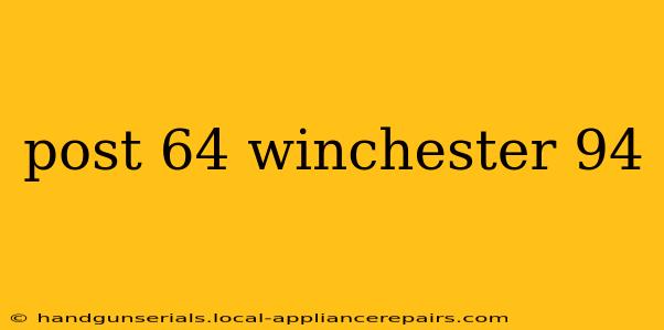 post 64 winchester 94