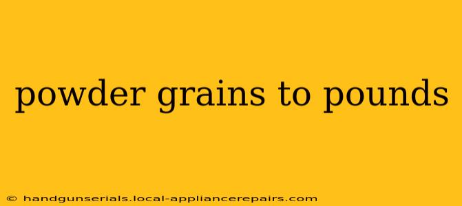 powder grains to pounds