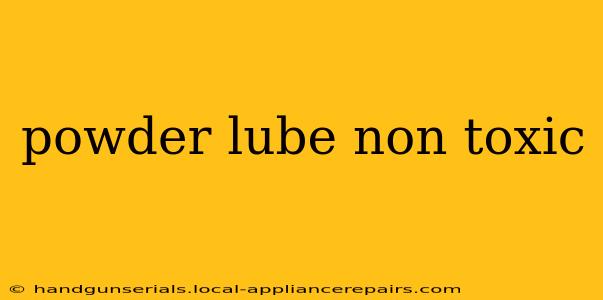 powder lube non toxic