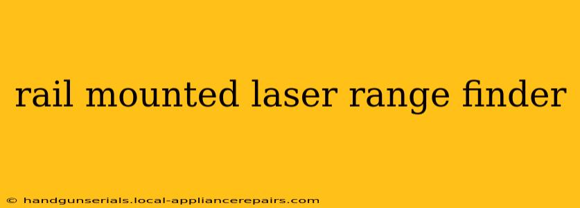 rail mounted laser range finder