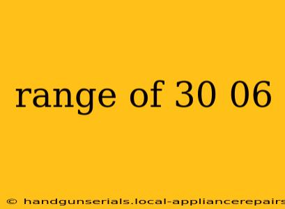 range of 30 06