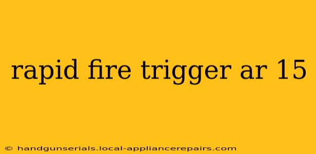 rapid fire trigger ar 15